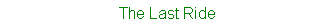 The Last Ride