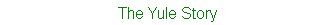 The Yule Story